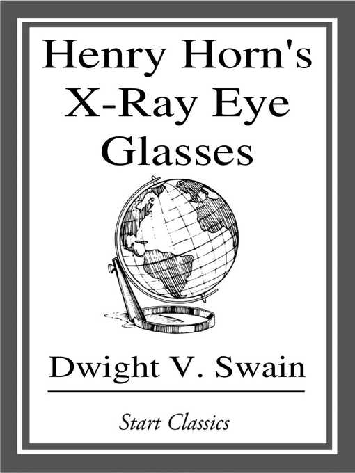 Upplýsingar um Henry Horn's X-Ray Eye Glasses eftir Dwight V. Swain - Biðlisti